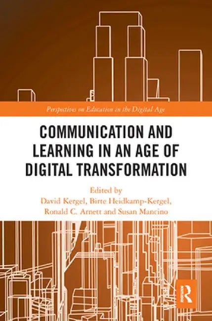Communication and Learning in an Age of Digital Transformation by David Kergel