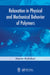Relaxation in Physical and Mechanical Behavior of Polymers by Maxim Arzhakov