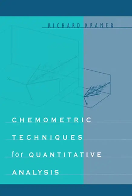 Chemometric Techniques for Quantitative Analysis by Richard Kramer