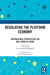 Regulating the Platform Economy: International Perspectives on New Forms of Work by Lourdes Mella Méndez