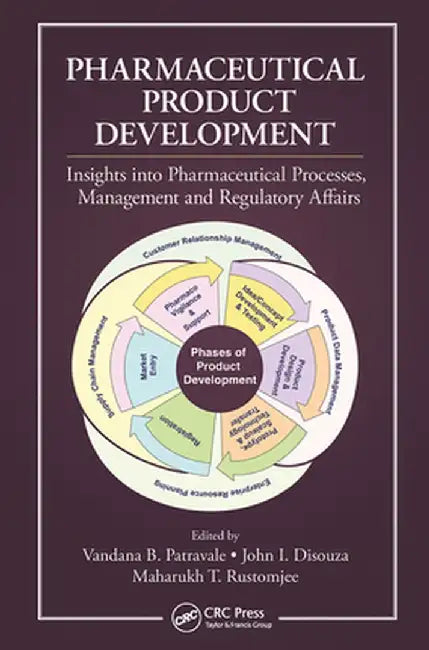 Pharmaceutical Product Development: Insights Into Pharmaceutical Processes, Management and Regulatory Affairs by Vandana B. Patravale