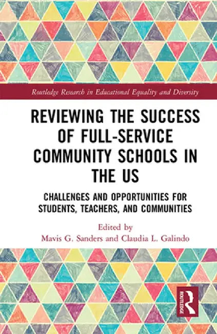Reviewing the Success of Full-Service Community Schools in the US: Challenges and Opportunities for Students, Teachers, and Communities by Mavis G. Sanders