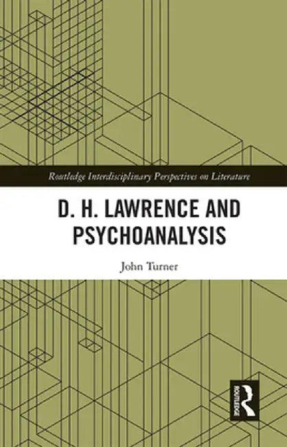 D. H. Lawrence and Psychoanalysis by John Turner