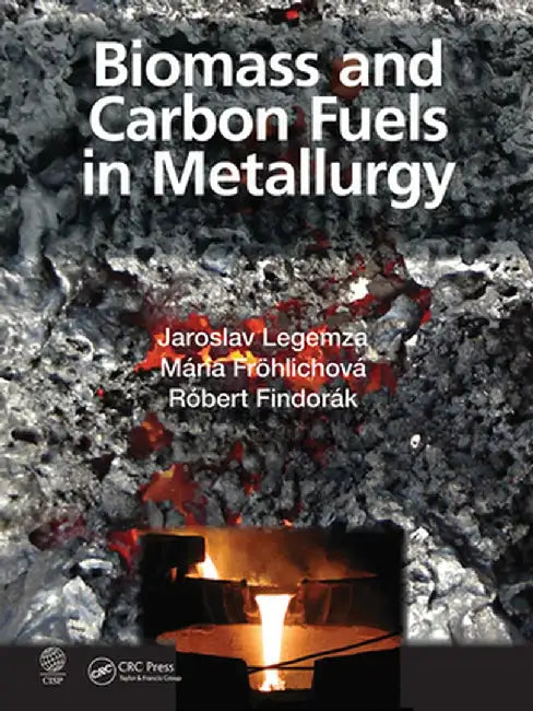 Biomass and Carbon Fuels in Metallurgy by Jaroslav Legemza