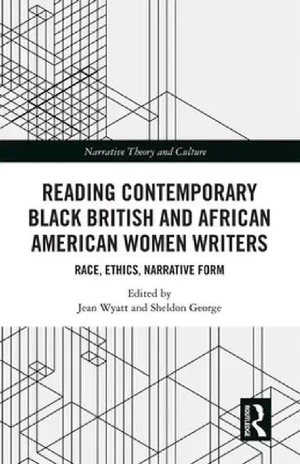 Reading Contemporary Black British and African American Women Writers: Race, Ethics, Narrative Form by Jean Wyatt