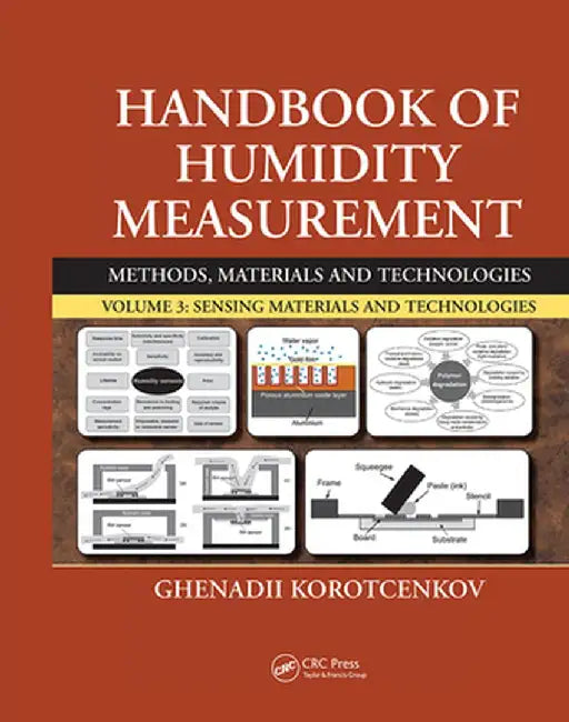 Handbook of Humidity Measurement, Volume 3: Sensing Materials and Technologies by Ghenadii Korotcenkov