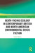 Death-Facing Ecology in Contemporary British and North American Environmental Crisis Fiction by Louise Squire