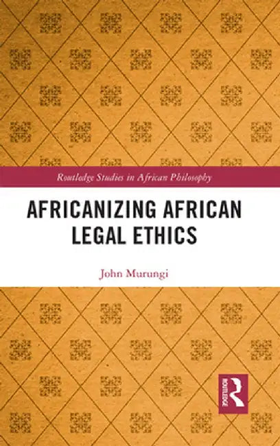 Africanizing African Legal Ethics by John Murungi