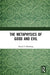 The Metaphysics of Good and Evil by David S. Oderberg