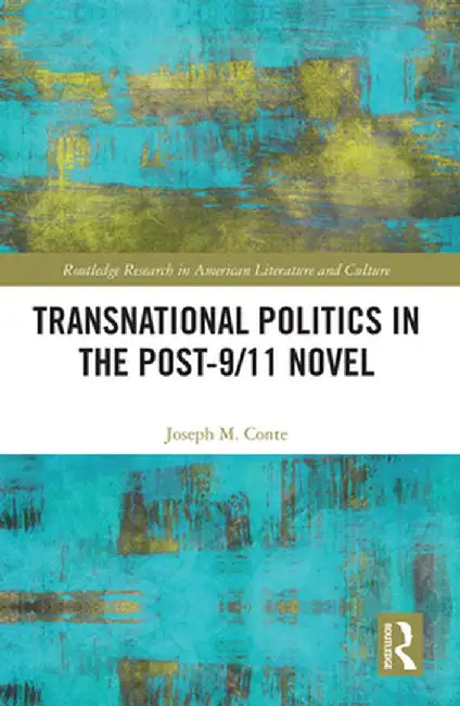 Transnational Politics in the Post-9/11 Novel by Joseph Conte