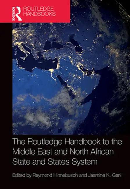 The Routledge Handbook to the Middle East and North African State and States System by Raymond Hinnebusch