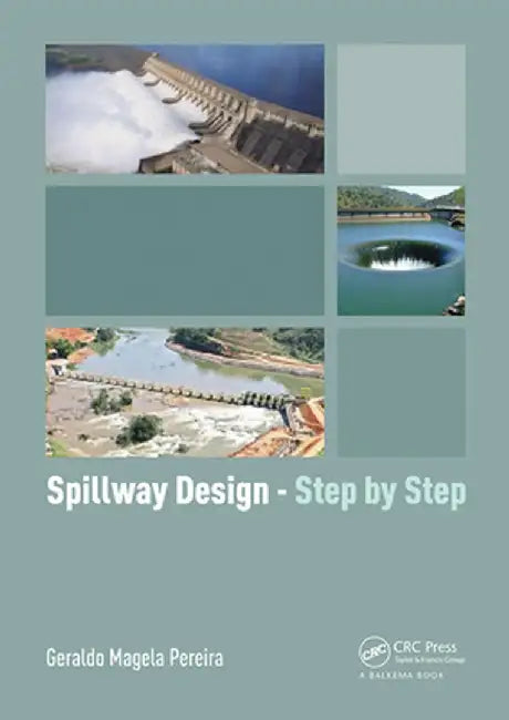 Spillway Design - Step by Step by Geraldo Magela Pereira