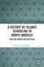 A History of Islamic Schooling in North America: Mapping Growth and Evolution by Nadeem A. Memon