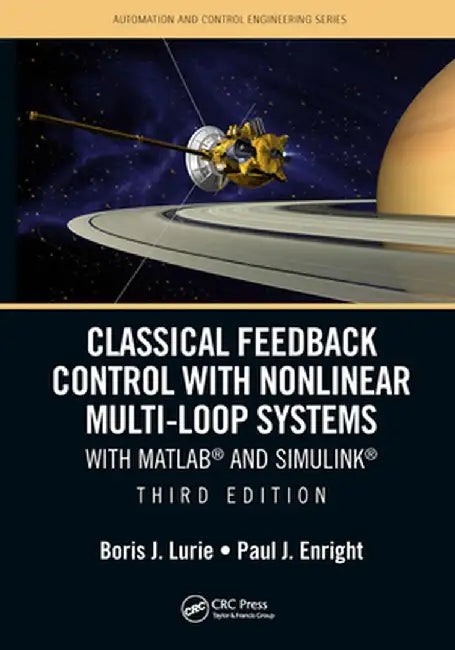 Classical Feedback Control with Nonlinear Multi-Loop Systems: With Matlab(r) and Simulink(r), Third Edition by Boris J. Lurie