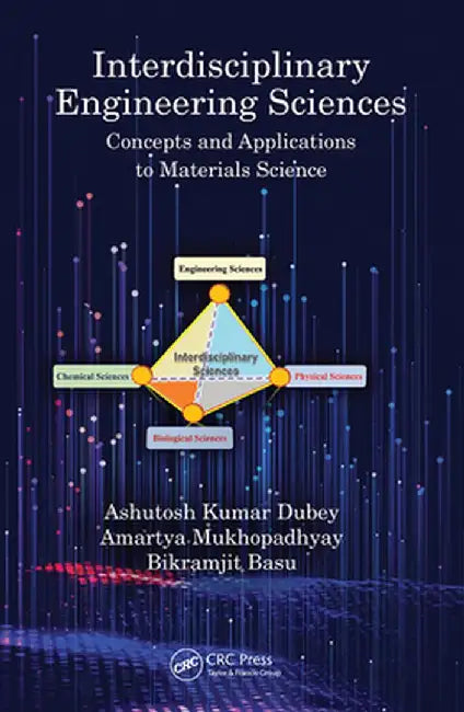 Interdisciplinary Engineering Sciences: Concepts and Applications to Materials Science by Ashutosh Kumar Dubey