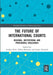 The Future of International Courts: Regional, Institutional and Procedural Challenges by Avidan Kent