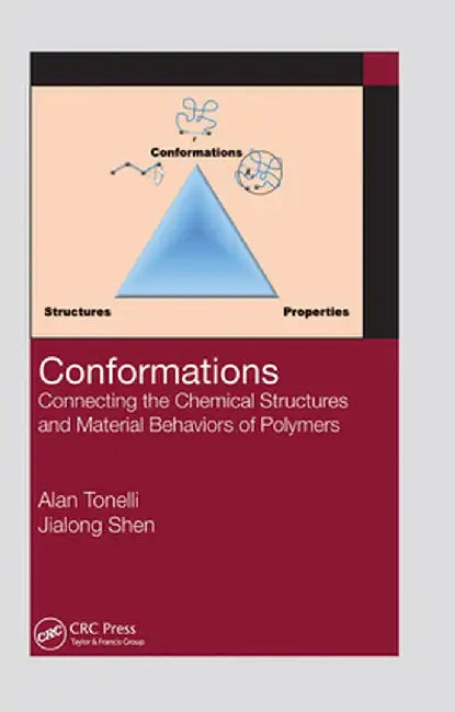 Conformations: Connecting the Chemical Structures and Material Behaviors of Polymers by Alan E. Tonelli