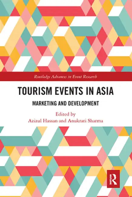 Tourism Events in Asia: Marketing and Development by Azizul Hassan