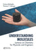 Understanding Molecules: Lectures on Chemistry for Physicists and Engineers by Franco Battaglia