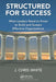 Structured for Success: What Leaders Need to Know to Build and Sustain Effective Organizations by J. Chris White