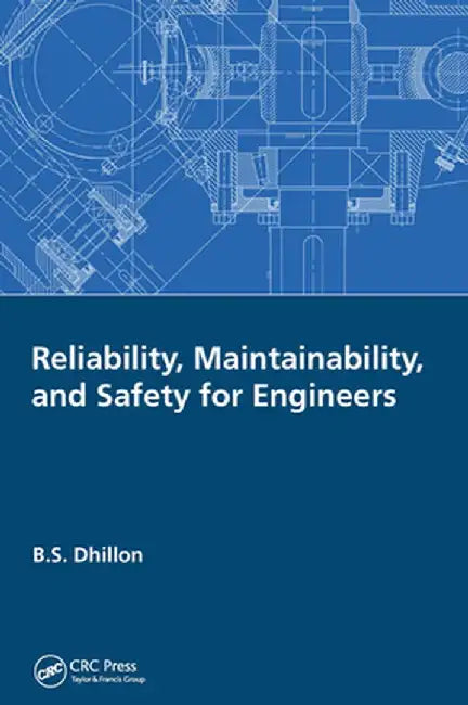 Reliability, Maintainability, and Safety for Engineers by B.S. Dhillon
