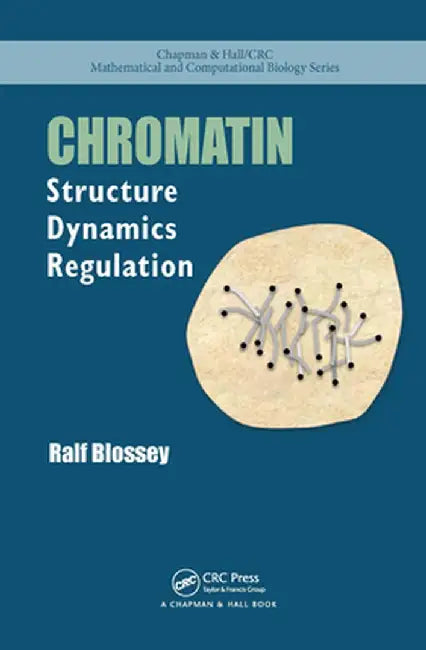 Chromatin: Structure, Dynamics, Regulation by Ralf Blossey