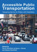 Accessible Public Transportation: Designing Service for Riders with Disabilities by Aaron Steinfeld