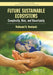 Future Sustainable Ecosystems: Complexity, Risk, and Uncertainty by Nathaniel K Newlands
