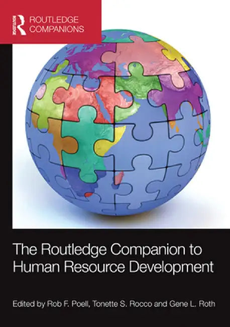 The Routledge Companion to Human Resource Development by Rob F. Poell