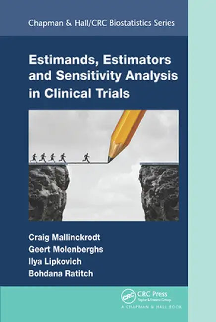 Estimands, Estimators and Sensitivity Analysis in Clinical Trials by Craig Mallinckrodt