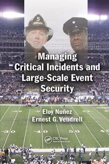 Managing Critical Incidents and Large-Scale Event Security by Eloy Nuñez