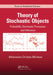 Theory of Stochastic Objects: Probability, Stochastic Processes and Inference by Athanasios Chris Micheas