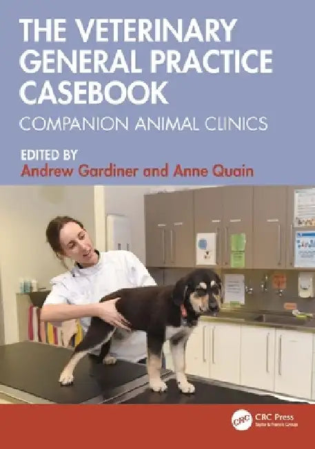 The Veterinary General Practice Casebook: Companion Animal Clinics by Andrew Gardiner