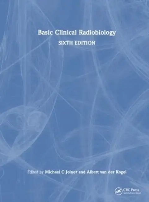 Basic Clinical Radiobiology by Michael C. Joiner