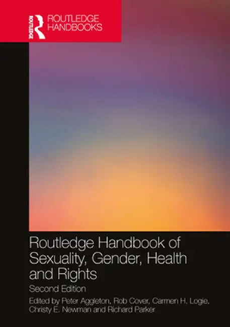 Routledge Handbook of Sexuality, Gender, Health and Rights by Peter Aggleton