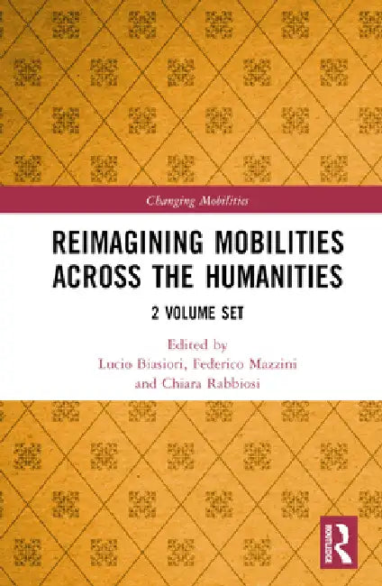 Reimagining Mobilities across the Humanities by Lucio Biasiori
