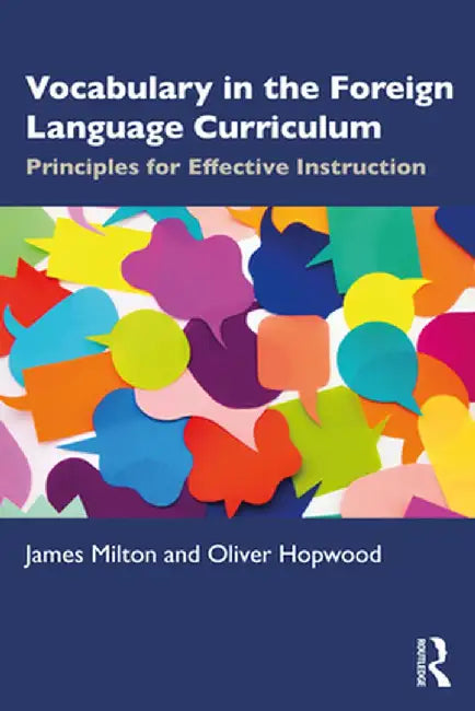 Vocabulary in the Foreign Language Curriculum: Principles for Effective Instruction by Milton