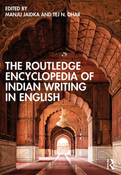 The Routledge Encyclopedia of Indian Writing in English by Manju Jaidka, Tej N. Dhar