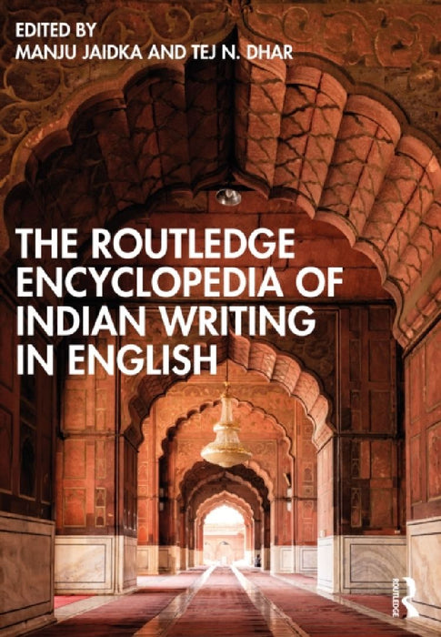 The Routledge Encyclopedia of Indian Writing in English by Manju Jaidka