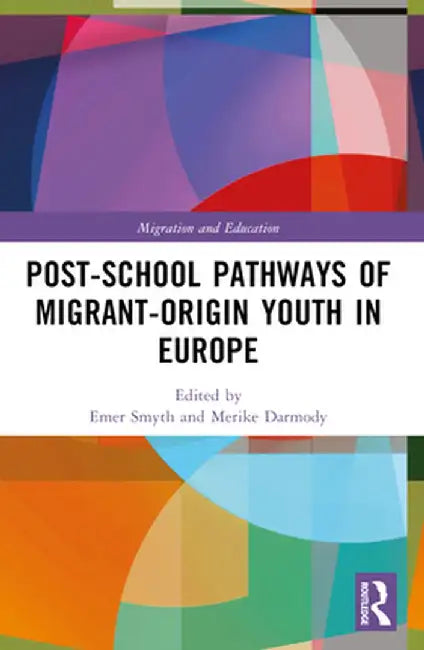 Post-school Pathways of Migrant-Origin Youth in Europe by Merike Darmody