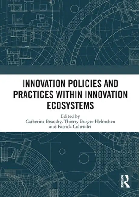 Innovation Policies and Practices within Innovation Ecosystems by Catherine Beaudry