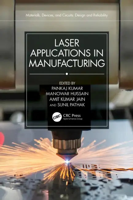 Laser Applications in Manufacturing by Pankaj Kumar, Manowar Hussain, Amit Kumar Jain