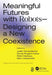 Meaningful Futures with Robots: Designing a New Coexistence by Judith Dörrenbächer