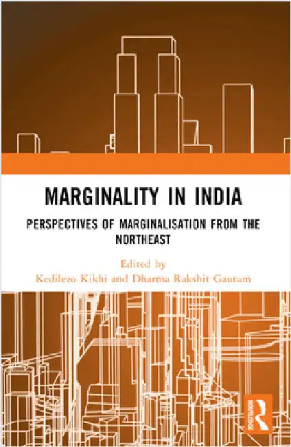 Marginality in India: Perspectives of Marginalisation from the Northeast by Kedilezo Kikhi