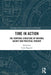 Time in Action: The Temporal Structure of Rational Agency and Practical Thought by Carla Bagnoli