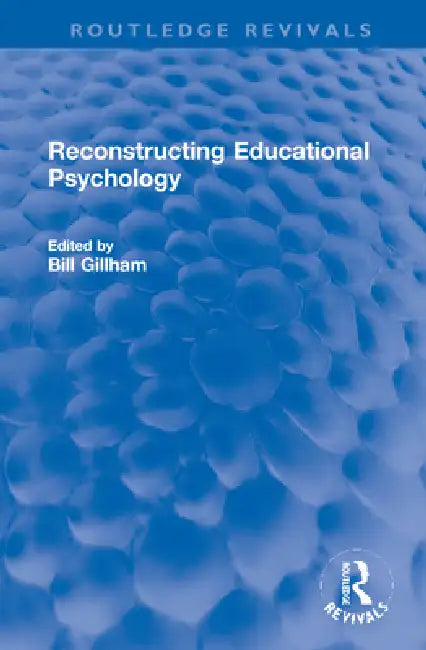 Reconstructing Educational Psychology by Bill Gillham