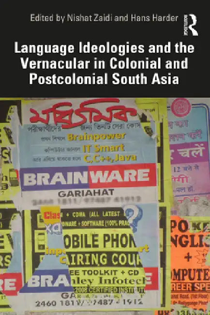 Language Ideologies and the Vernacular in Colonial and Postcolonial South Asia by Nishat Zaidi