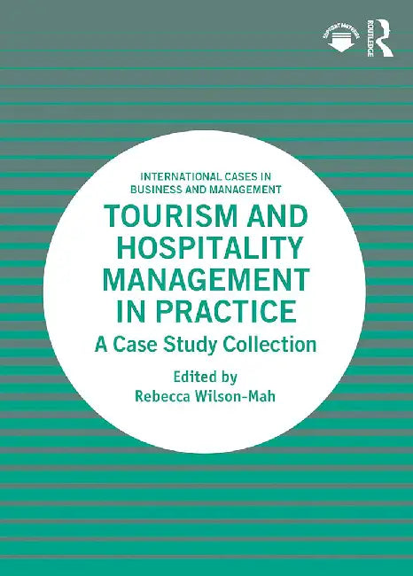 Tourism and Hospitality Management in Practice by Wilson-Mah, Rebecca