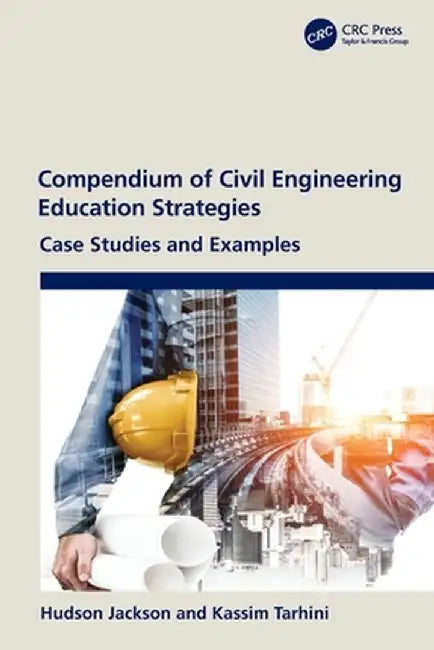 Compendium of Civil Engineering Education Strategies: Case Studies and Examples by Hudson Jackson