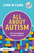 All about Autism: A Practical Guide to Supporting Autistic Learners in the Secondary School by Lynn McCann